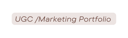 UGC Marketing Portfolio
